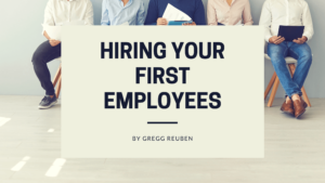 Hiring Your First Employees Gregg Reuben (1)