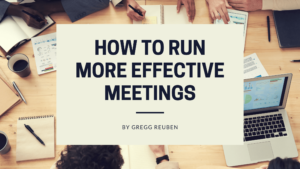 How To Run More Effective Meetings Gregg Reuben-min
